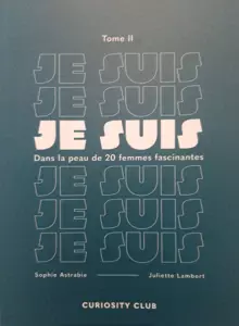 Je suis dans la peau de 20 femmes fascinantes, tome 2