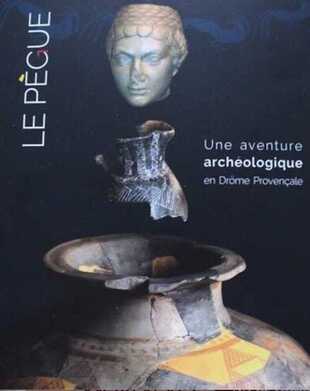 Le Pègue, une aventure archéologique en Drôme provençale