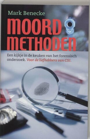 Moordmethoden Een Kijkje In De Keuken Van Het Forensisch Onderzoek