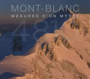 Mont-Blanc: Mesures d'un mythe