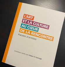 L'art et la culture au coeur de la rencontre : Paroles d'artistes