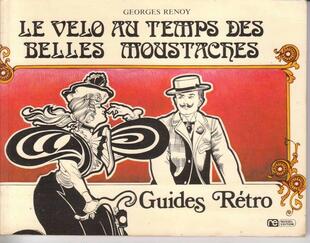 le velo au temps des belles moustaches. Guides Rétro