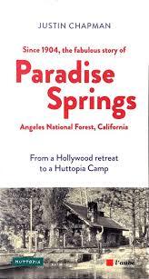 since 1904, the fabulous story of paradise springs angeles national forest, california