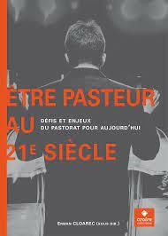 Être pasteur au 21e siècle - Défis et enjeux du pastorat pour aujourd?hui